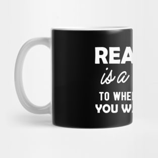 Reading is a ticket to wherever you want to go Mug
